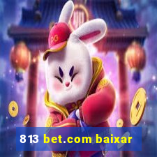 813 bet.com baixar